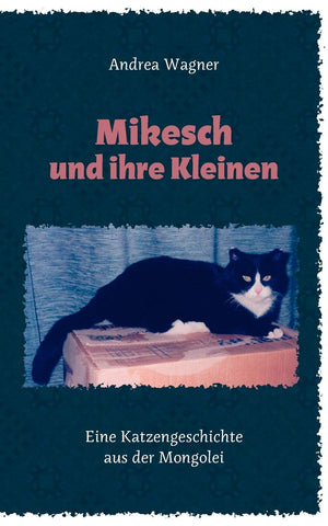 Mikesch und ihre Kleinen: Eine Katzengeschichte aus der Mongolei (German Edition),Used