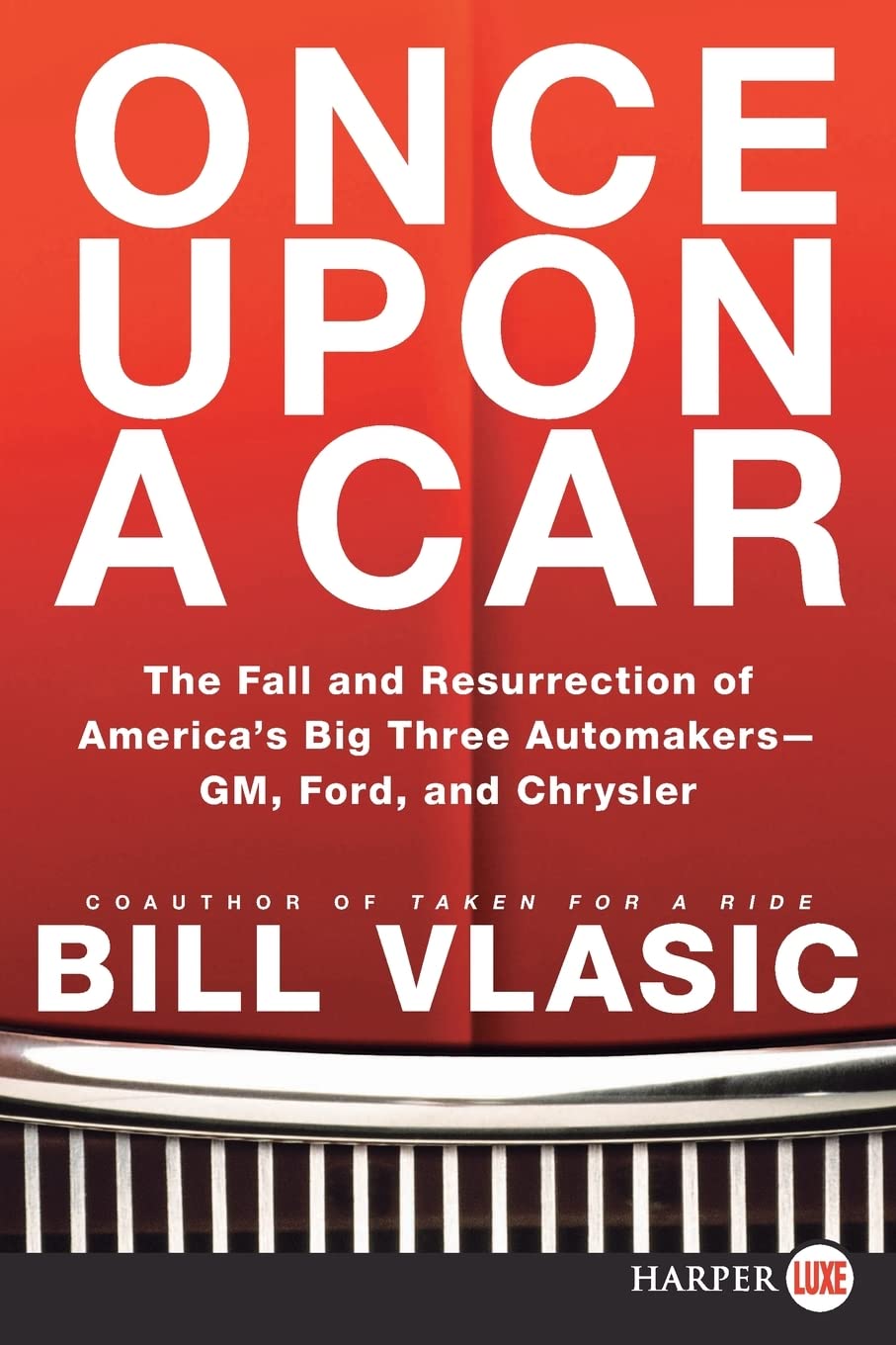 Once Upon a Car: The Fall and Resurrection of America's Big Three Auto MakersGM, Ford, and Chrysler,Used