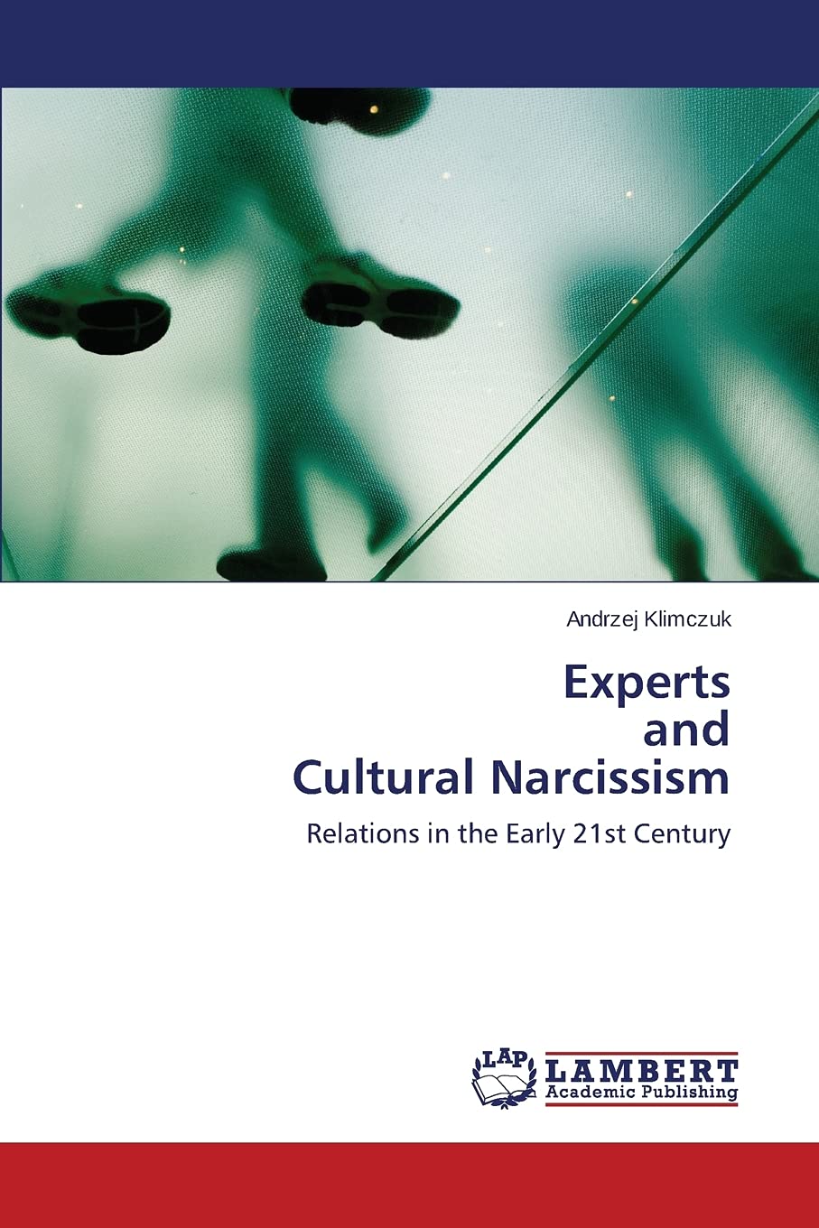 Experts and Cultural Narcissism: Relations in the Early 21st Century,Used