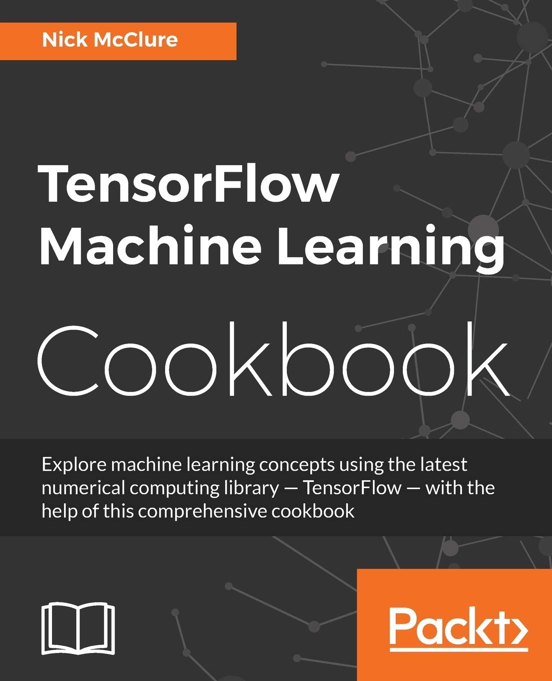 TensorFlow Machine Learning Cookbook: Over 60 practical recipes to help you master Google's TensorFlow machine learning library,Used