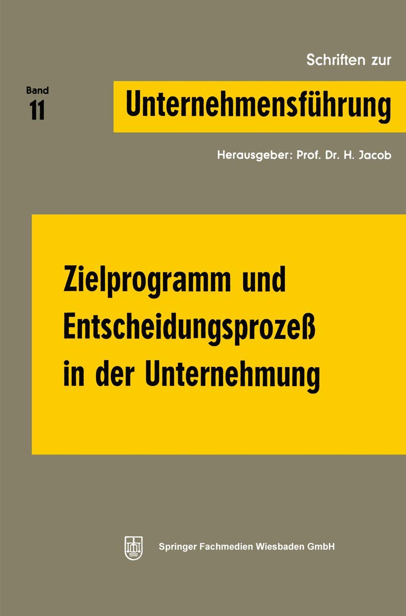 Zielprogramm Und Entscheidungsproze In Der Unternehmung (Schriften Zur Unternehmensfhrung, 11) (German Edition),Used