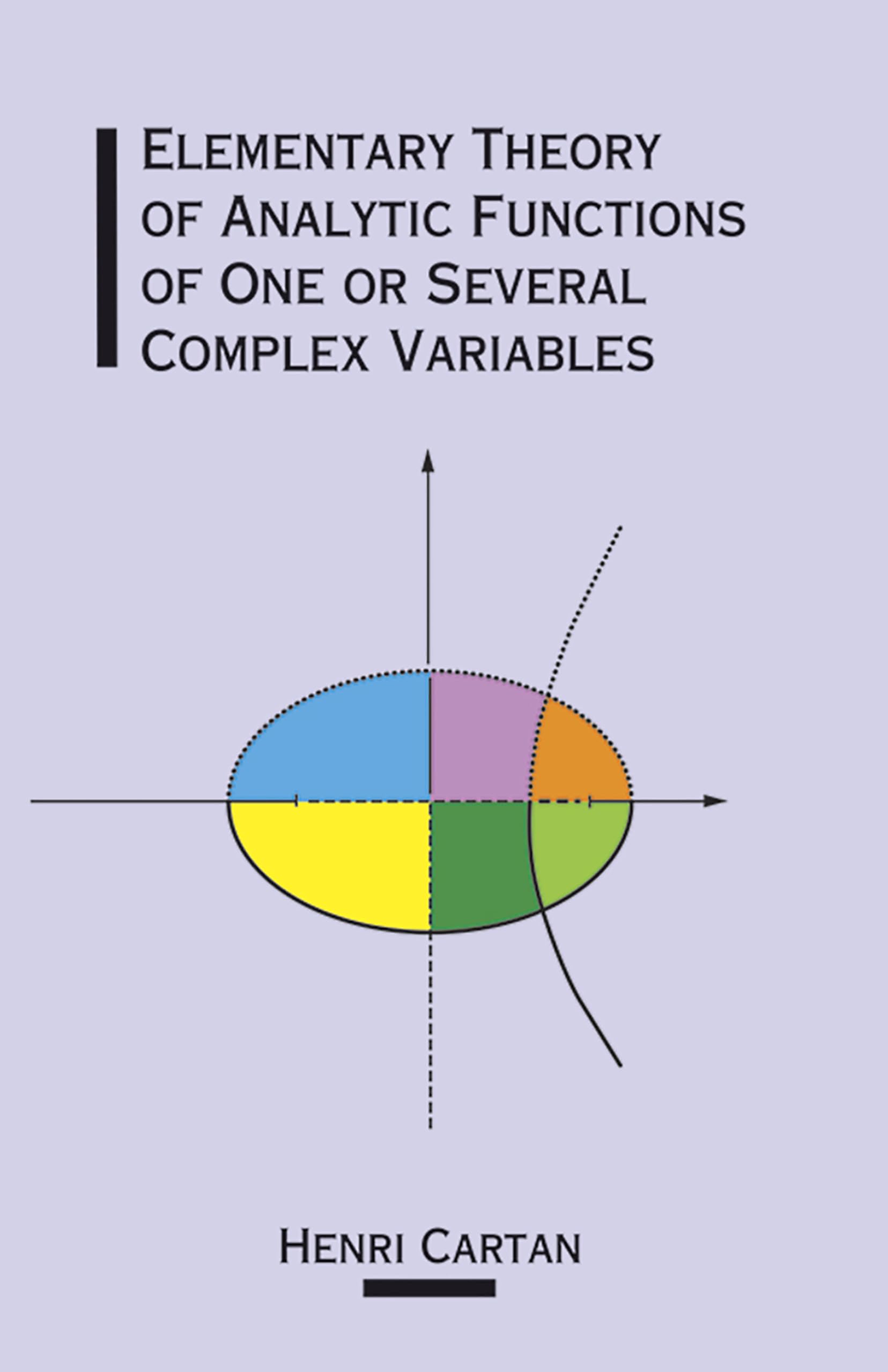 Elementary Theory Of Analytic Functions Of One Or Several Complex Variables (Dover Books On Mathematics)