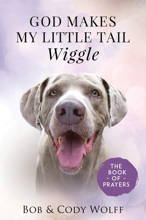 God Makes My Little Tail Wiggle: The Book Of Prayers,Used