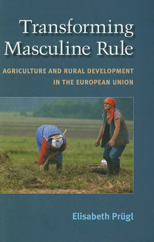 Transforming Masculine Rule: Agriculture and Rural Development in the European Union,New
