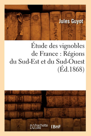 tude Des Vignobles de France: Rgions Du SudEst Et Du SudOuest (d.1868) (Savoirs Et Traditions) (French Edition),Used