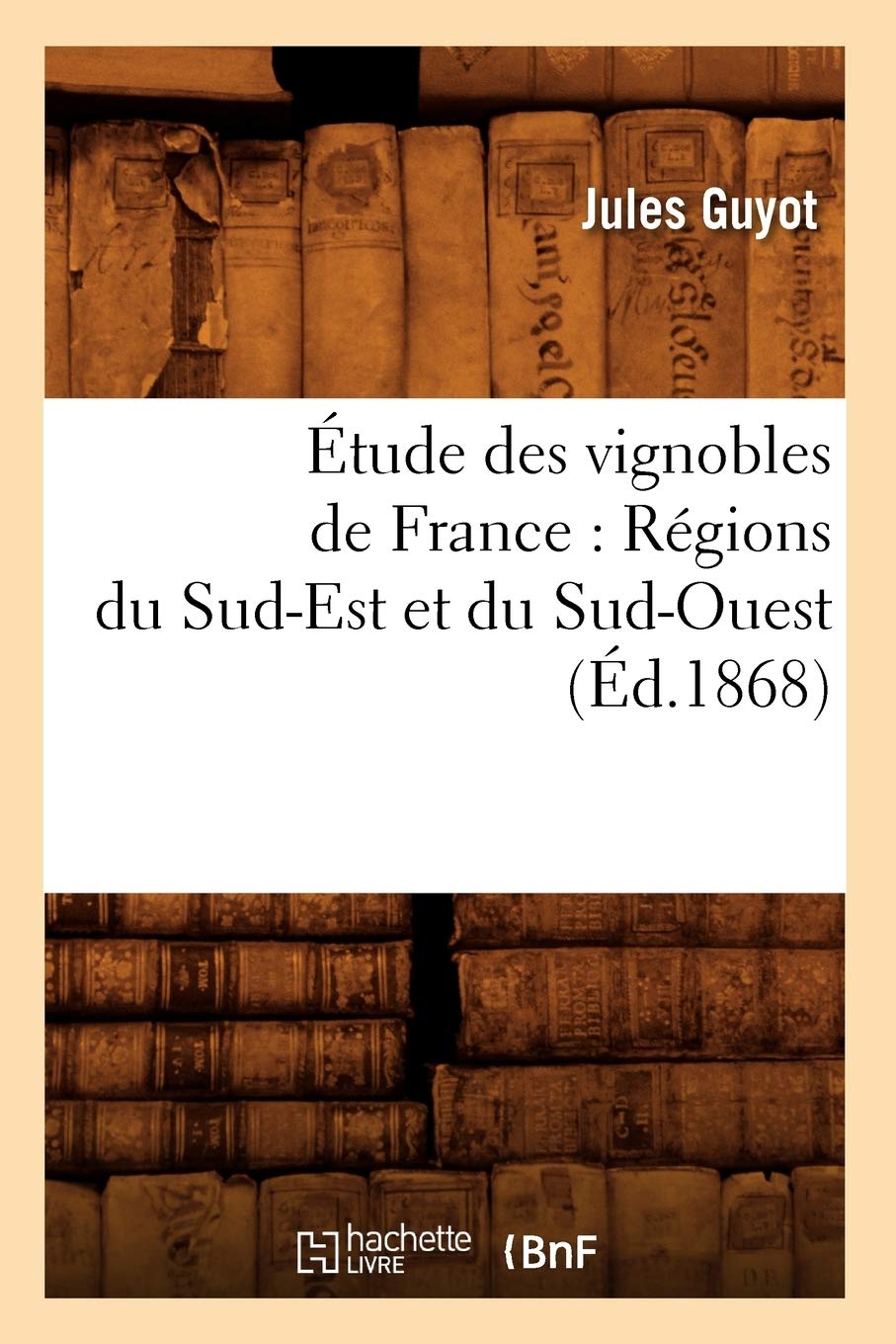 tude Des Vignobles de France: Rgions Du SudEst Et Du SudOuest (d.1868) (Savoirs Et Traditions) (French Edition),Used
