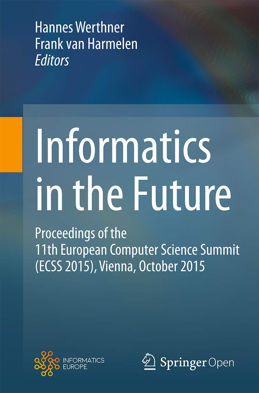 Informatics in the Future: Proceedings of the 11th European Computer Science Summit (ECSS 2015), Vienna, October 2015,Used