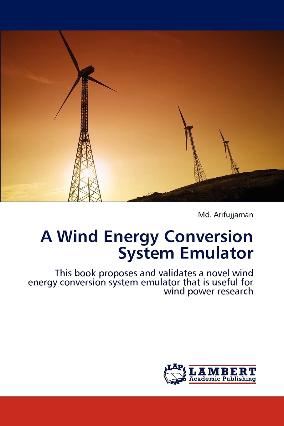 A Wind Energy Conversion System Emulator: This book proposes and validates a novel wind energy conversion system emulator that i,Used
