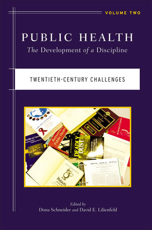 Public Health: The Development Of A Discipline, Twentiethcentury Challenges (Volume 2)-used