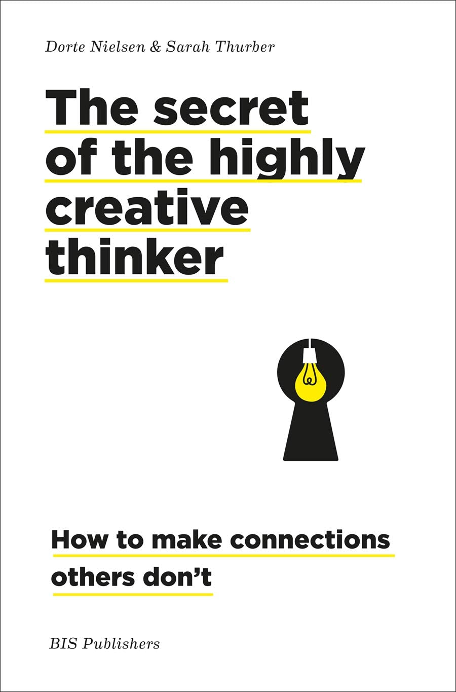 The Secret of the Highly Creative Thinker: How To Make Connections Others Don't,Used
