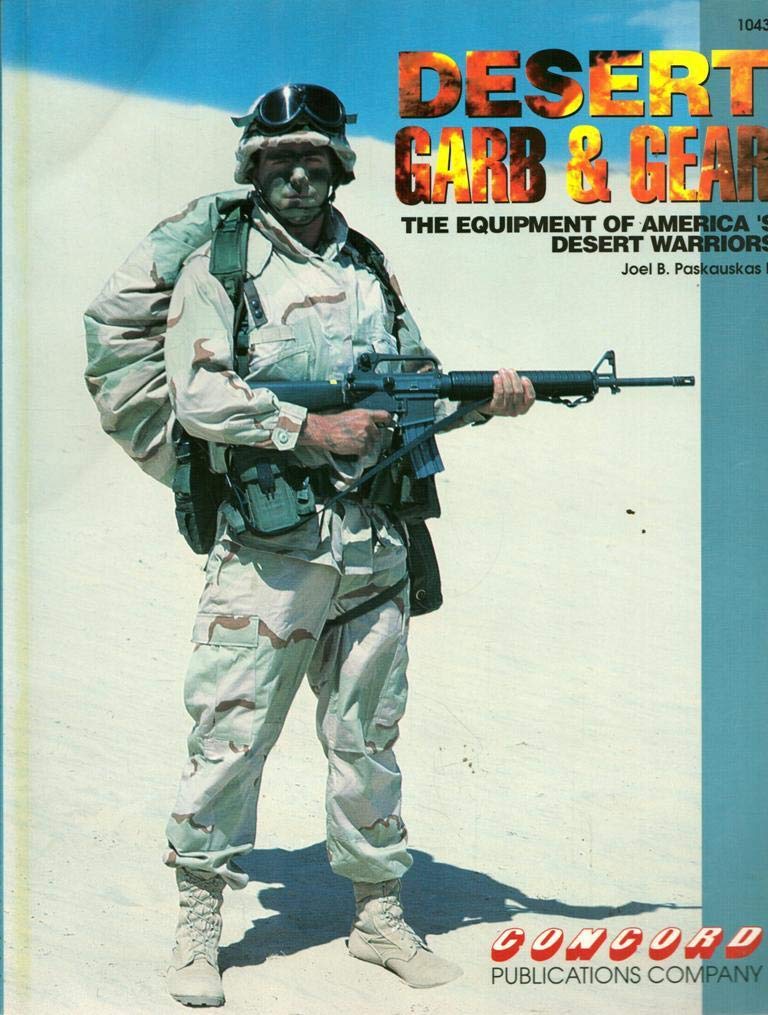 Desert Garb And Gear: Equipment Of America'S Desert Warriors (Firepower Pictorials)