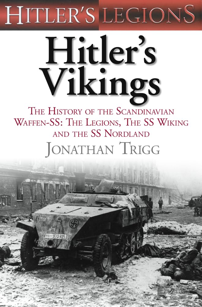Hitler's Vikings: The History of the Scandinavian WaffenSS: The Legions, the SSWiking and the SSNordland (Hitler's Legions),Used
