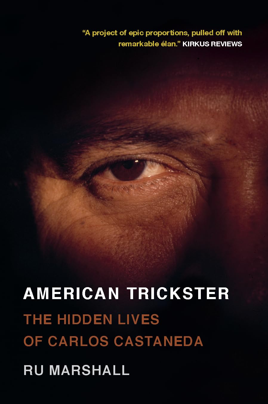 American Trickster: The Hidden Lives Of Carlos Castaneda