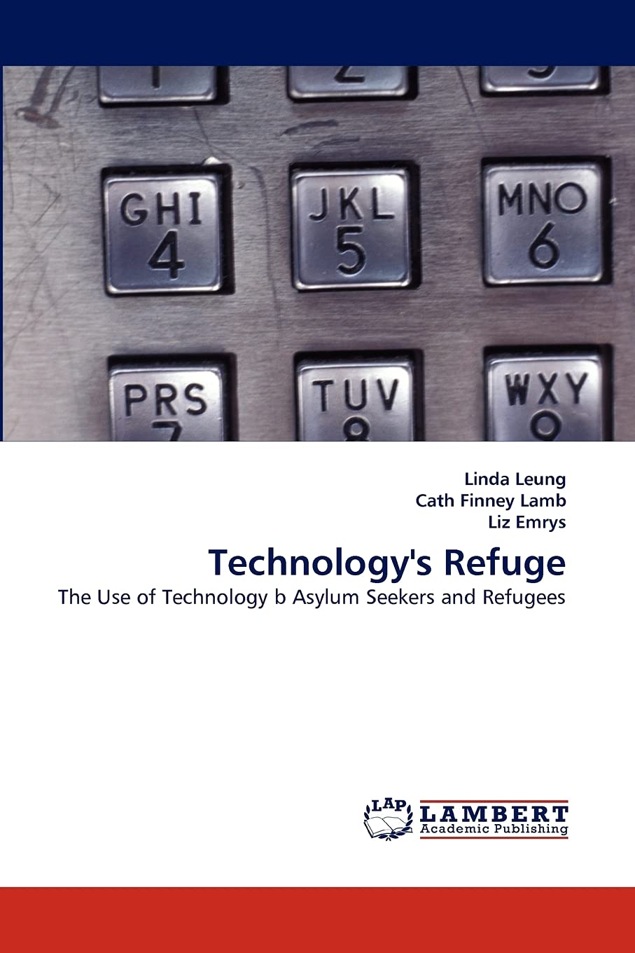 Technology's Refuge: The Use of Technology b Asylum Seekers and Refugees,Used