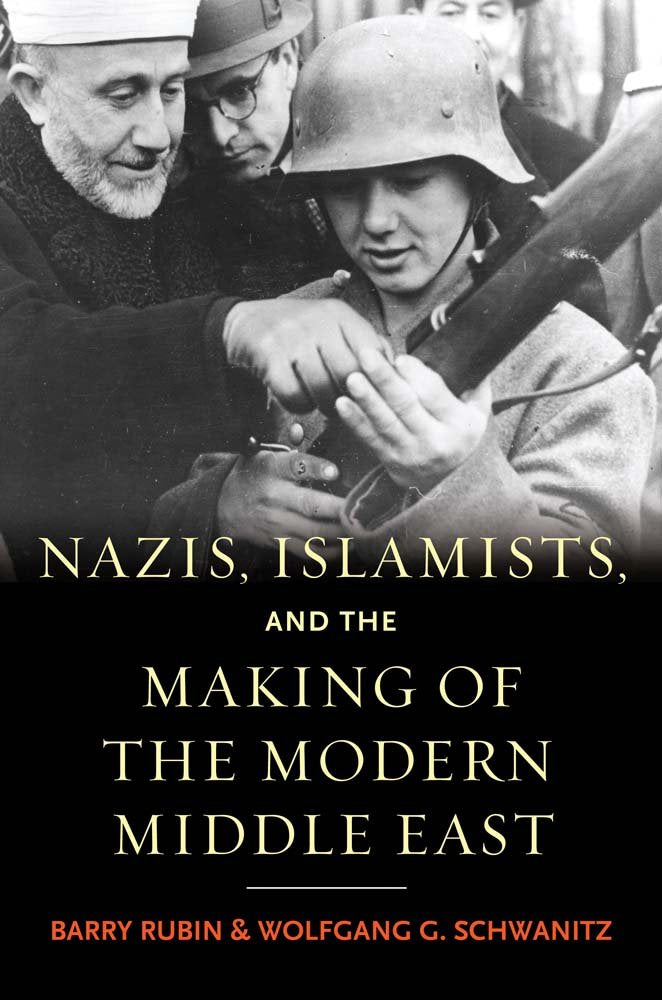 Nazis, Islamists, And The Making Of The Modern Middle East