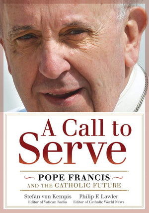 A Call to Serve: Pope Francis and the Catholic Future,New