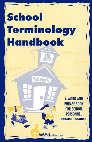 School Terminology Handbook: A word and phrase book for school personnel in English and Spanish.,New
