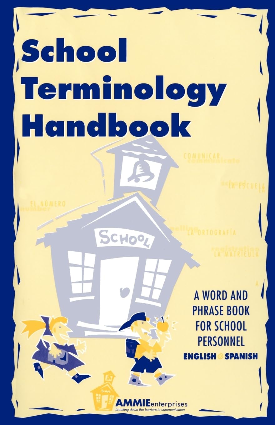 School Terminology Handbook: A word and phrase book for school personnel in English and Spanish.,Used