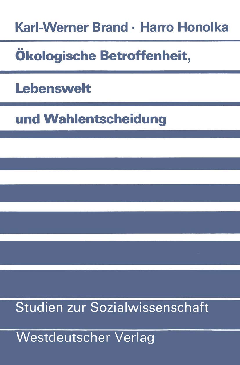 kologische Betroffenheit, Lebenswelt und Wahlentscheidung: Pldoyer fr eine neue Perspektive der Wahlforschung am Beispiel der Bu,Used