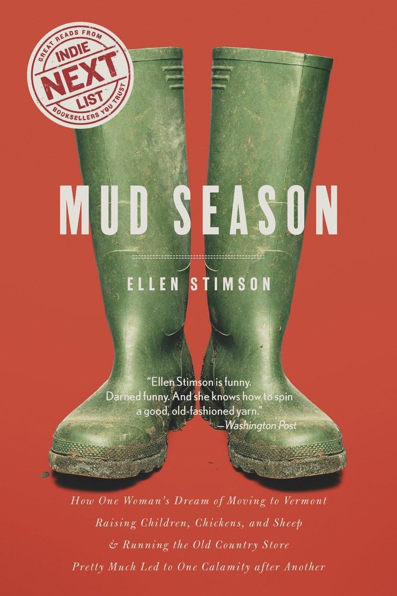 Mud Season: How One Woman'S Dream Of Moving To Vermont, Raising Children, Chickens And Sheep, And Running The Old Country Store
