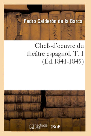 Chefsd'Oeuvre Du Thtre Espagnol. T. 1 (D.18411845) (Litterature) (French Edition),New