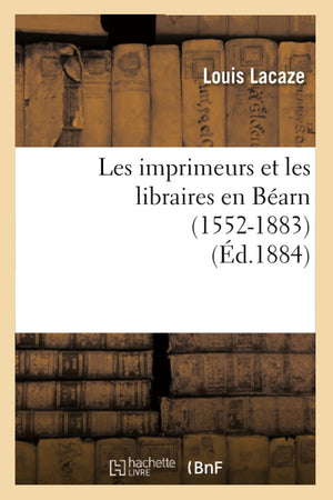 Les Imprimeurs Et Les Libraires En Barn (15521883) (D.1884) (Generalites) (French Edition),New
