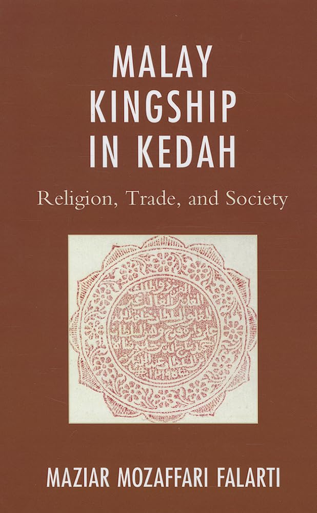 Malay Kingship in Kedah: Religion, Trade, and Society (AsiaWorld),Used