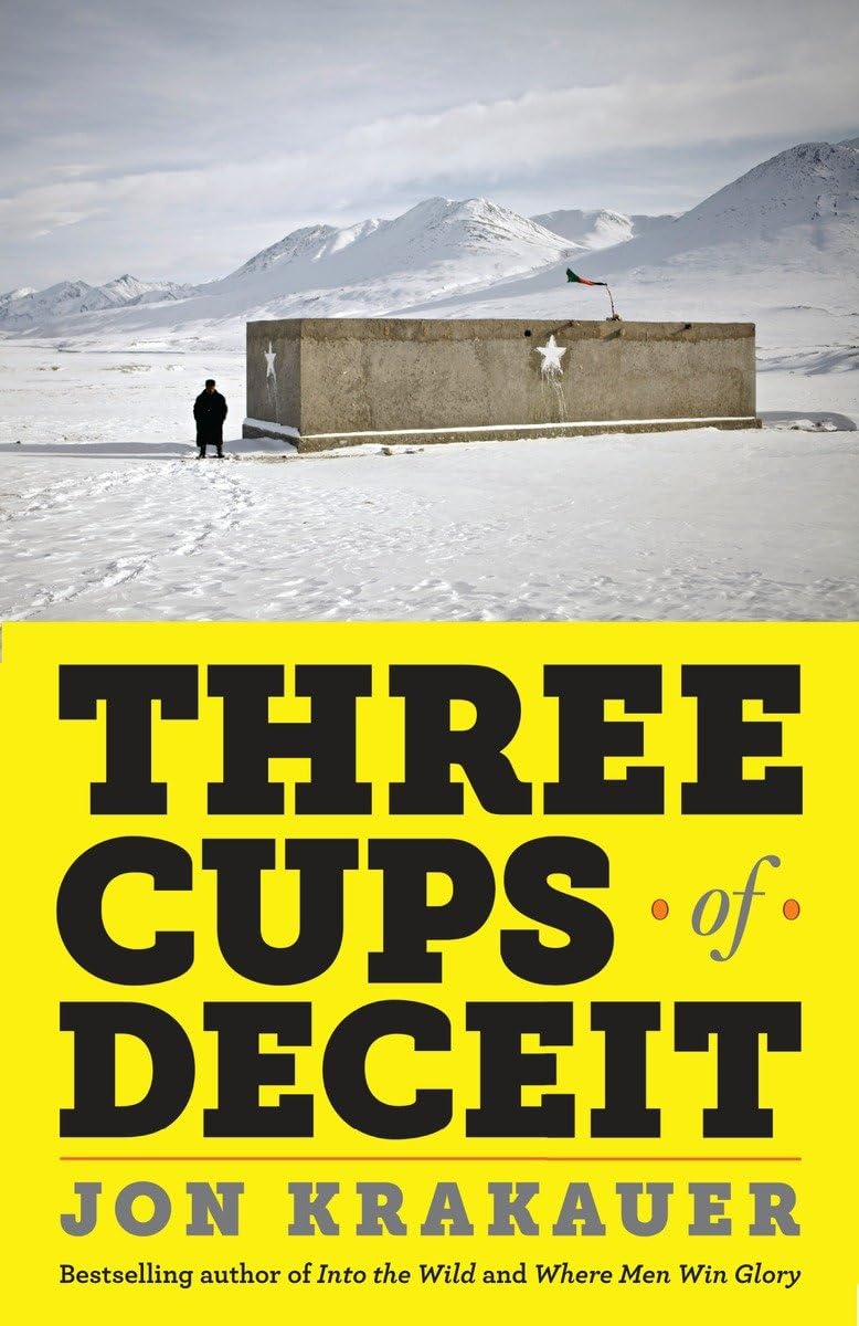 Three Cups Of Deceit: How Greg Mortenson, Humanitarian Hero, Lost His Way,New