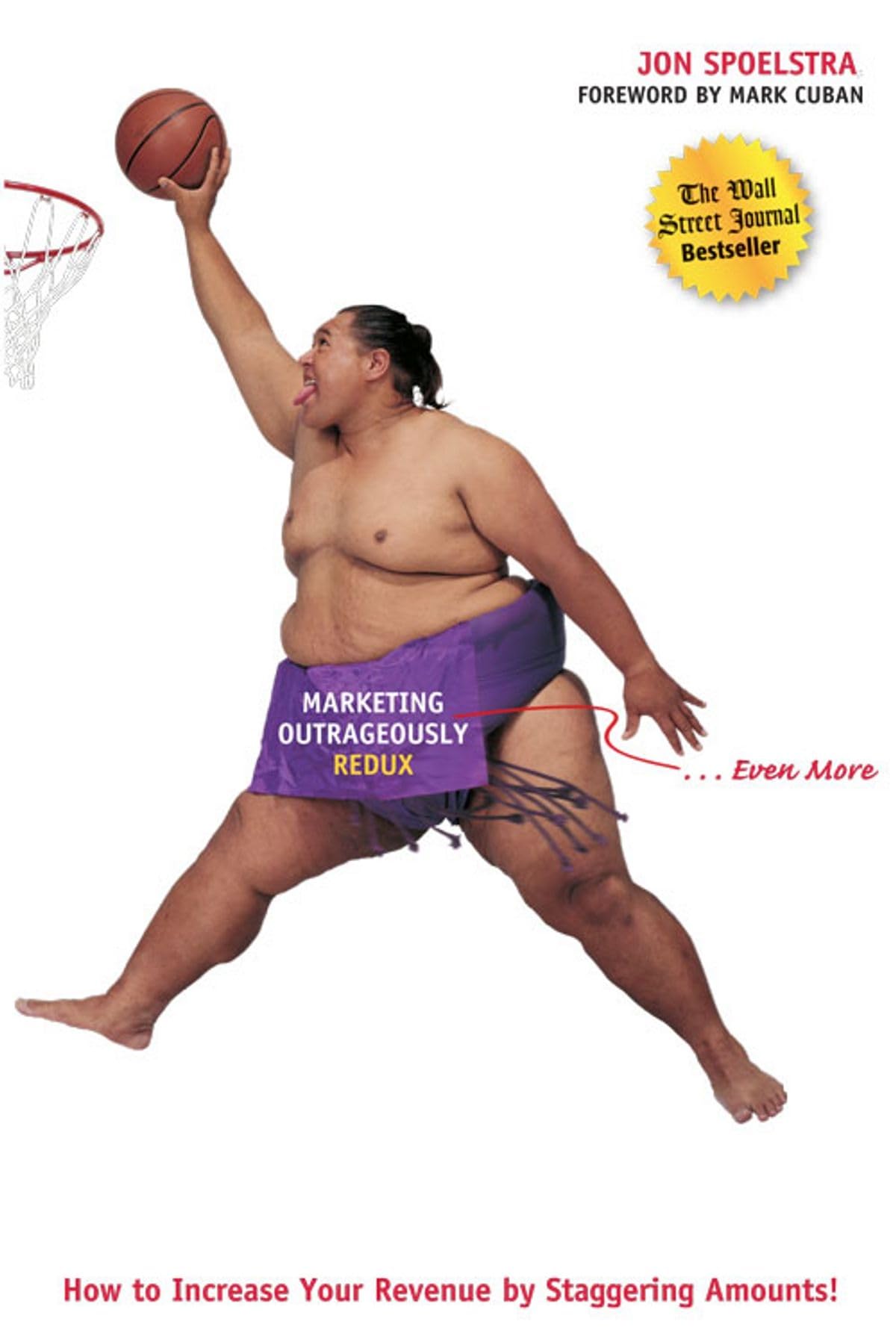 Marketing Outrageously Redux: How to Increase Your Revenue by Staggering Amounts,Used