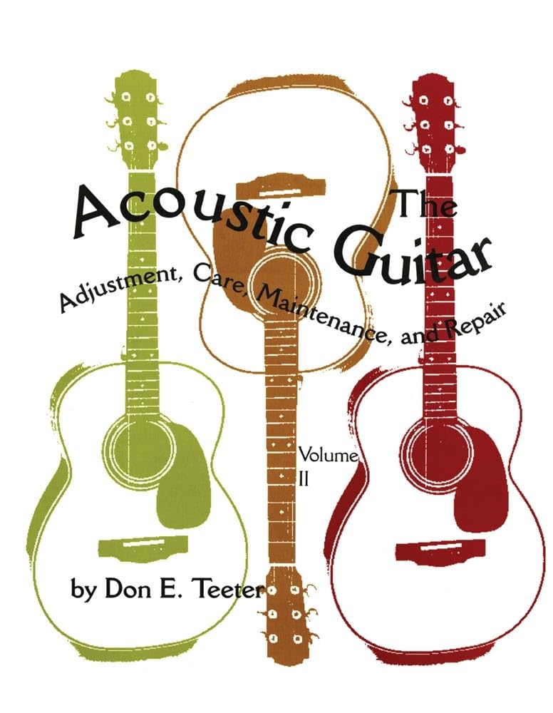 The Acoustic Guitar: Adjustment, Care, Maintenance, And Repair (Volume Ii) (Volume 2),Used
