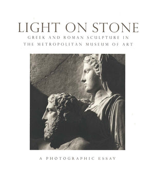 Light on Stone: Greek and Roman Sculpture in The Metropolitian Museum of Art: A Photographic Essay (Metropolitan Museum of Art S,Used