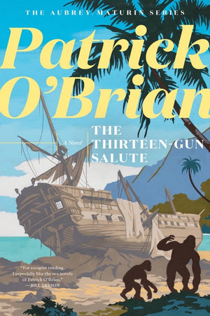 The Thirteen Gun Salute (Aubrey/Maturin Novels, 13),New