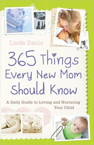 365 Things Every New Mom Should Know: A Daily Guide to Loving and Nurturing Your Child,Used