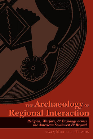 The Archaeology Of Regional Interaction: Religion, Warfare, And Exchange Across The American Southwest And Beyond (Proceedings O,New