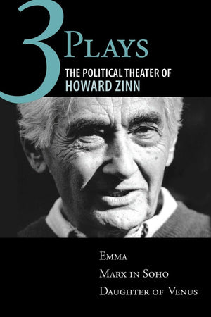 Three Plays: The Political Theater Of Howard Zinn: Emma, Marx In Soho, Daughter Of Venus,Used
