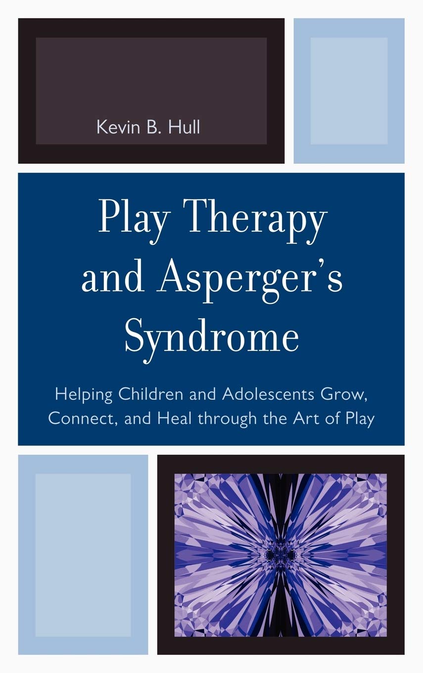 Play Therapy and Asperger's Syndrome: Helping Children and Adolescents Grow, Connect, and Heal through the Art of Play,Used