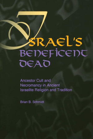 Israel's Beneficent Dead: Ancestor Cult and Necromancy in Ancient Israelite Religion and Tradition,Used