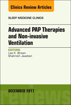 Advanced PAP Therapies and Noninvasive Ventilation, An Issue of Sleep Medicine Clinics (Volume 124) (The Clinics: Internal Med,Used