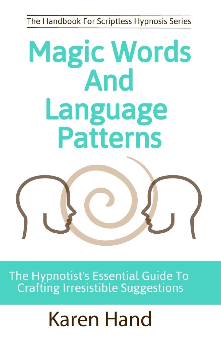 Magic Words and Language Patterns: The Hypnotist's Essential Guide to Crafting Irresistible Suggestions (Handbook for Scriptless,Used