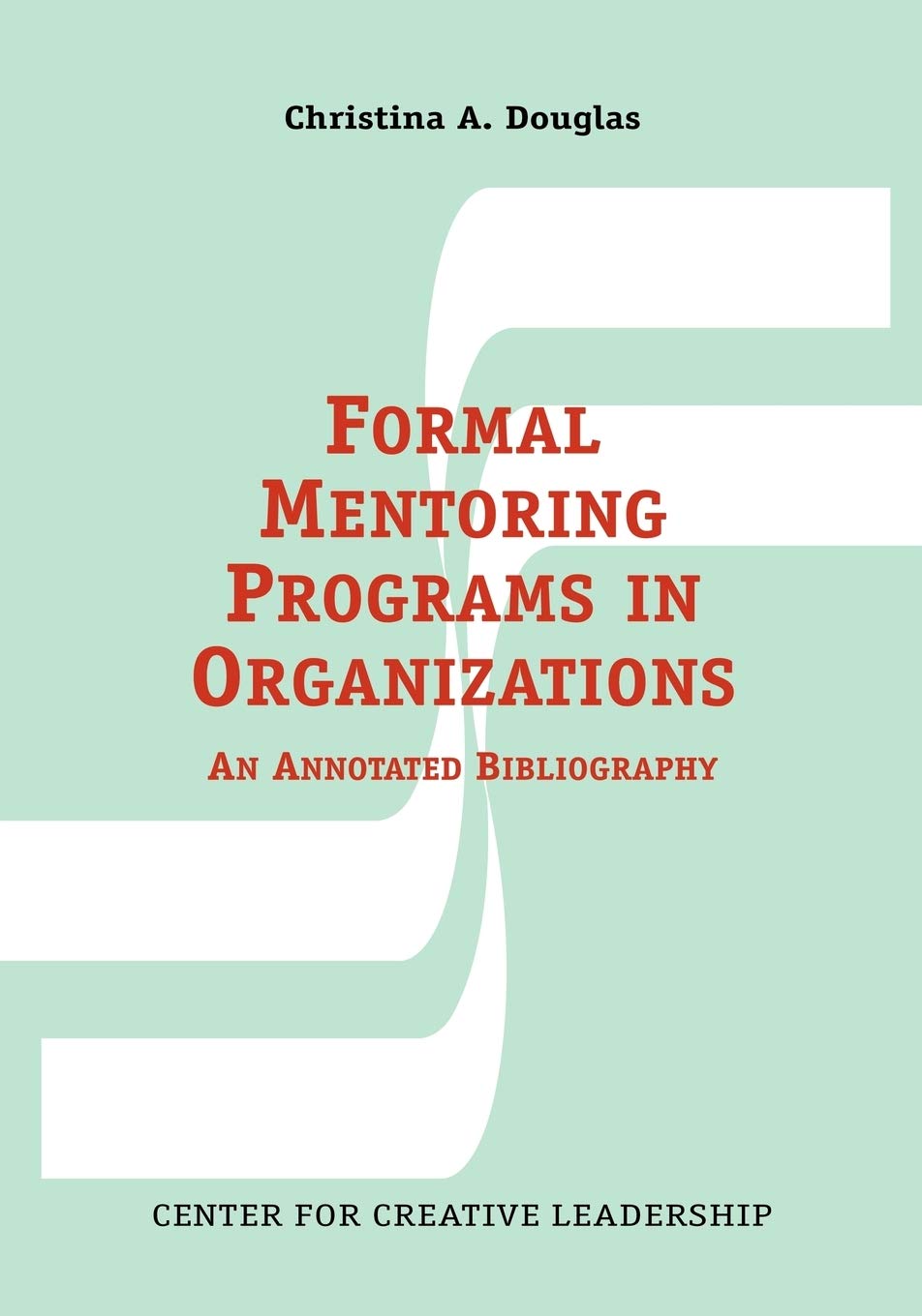 Formal Mentoring Programs in Organizations: An Annotated Bibliography,Used