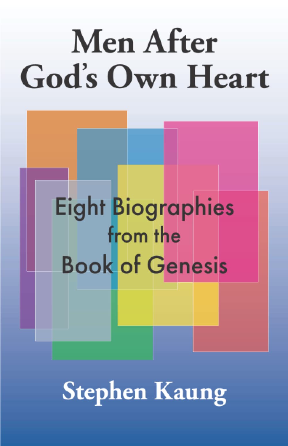 Men After God's Own Heart: Eight Biographies from the Book of Genesis,Used