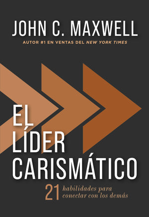 El Lder Carismtico: 21 Habilidades Para Conectar Con Los Dems (Spanish Edition)