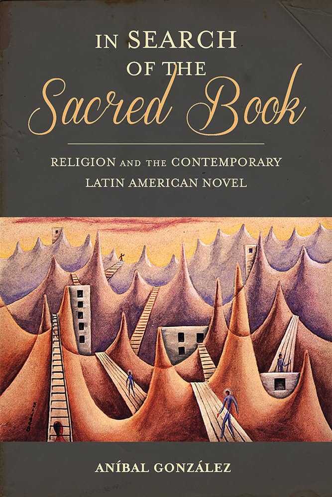 In Search of the Sacred Book: Religion and the Contemporary Latin American Novel (Pitt Illuminations),Used