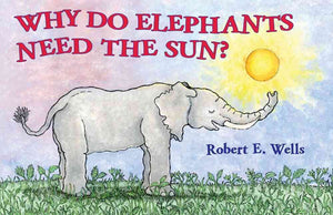 Why Do Elephants Need The Sun? (Wells Of Knowledge Science Series),Used
