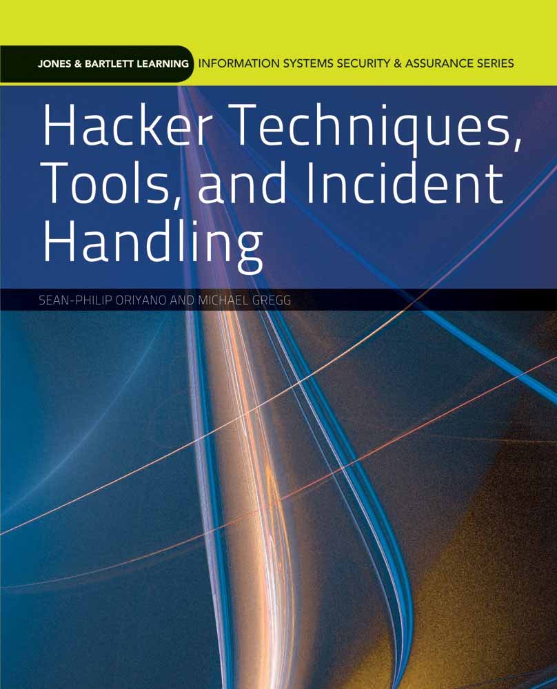 Hacker Techniques, Tools, and Incident Handling (Jones & Bartlett Learning Information Systems Security & Assurance Series),New