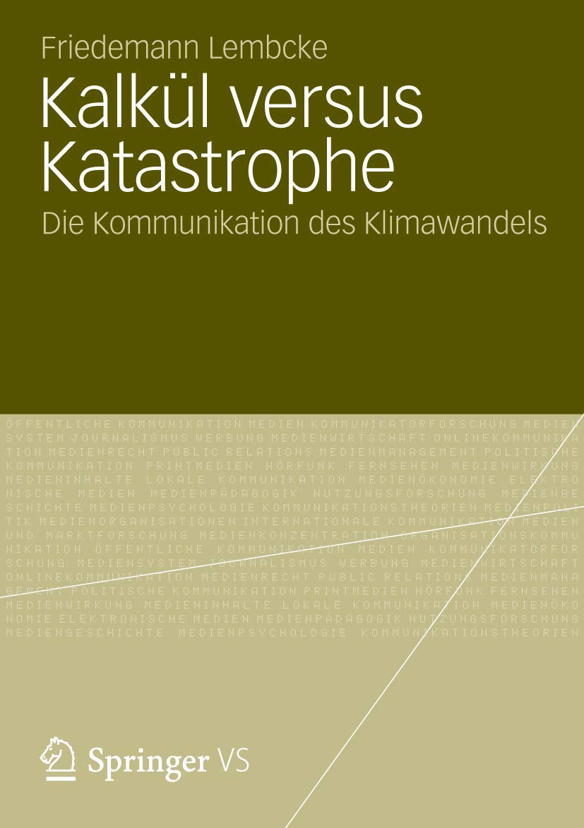 Kalkl Versus Katastrophe: Die Kommunikation Des Klimawandels (German Edition),Used