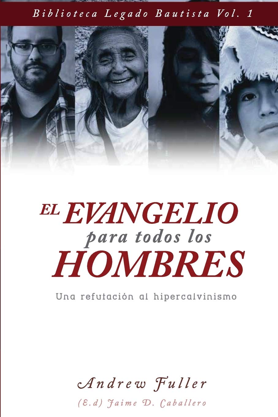 El Evangelio para todos los Hombres: Una Refutacion al Hipercalvinismo (Legado Bautista) (Spanish Edition),Used