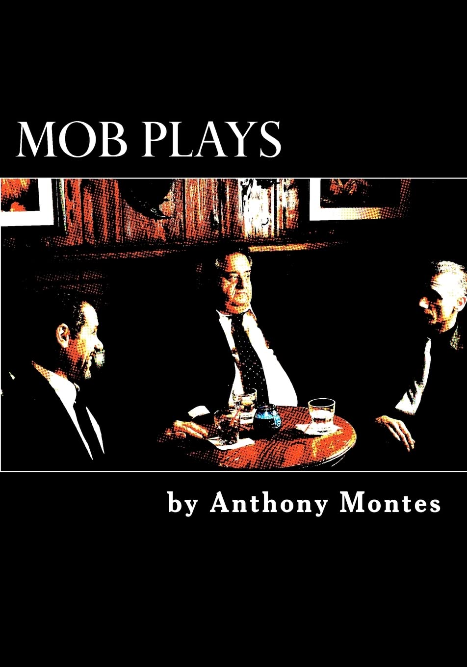 Mob Plays: 4 Oneact Plays Dealing With The Mob,New