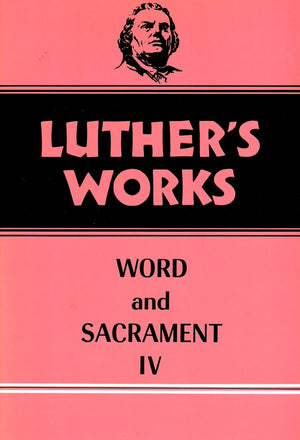 Luther's Works, Volume 38: Word and Sacrament IV,Used