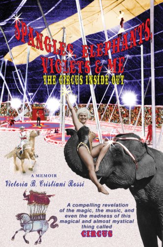 SPANGLES, ELEPHANTS, VIOLETS & ME: THE CIRCUS INSIDE OUT,Used